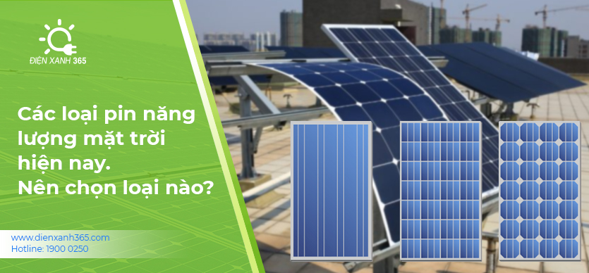 Các loại pin năng lượng mặt trời hiện nay, nên chọn loại nào_